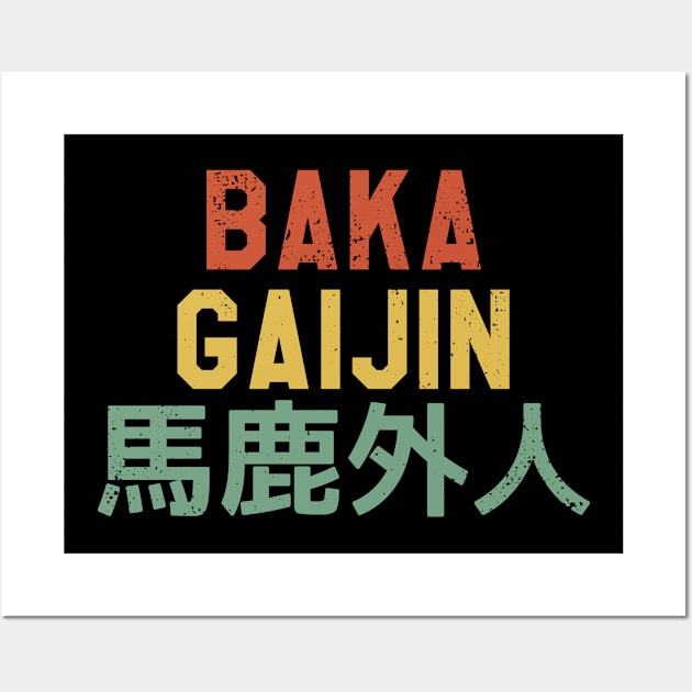 Baka Gaijin Stupid Foreigner for Japanese Gift Wall Art by Alex21